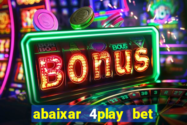 abaixar 4play bet baixar app